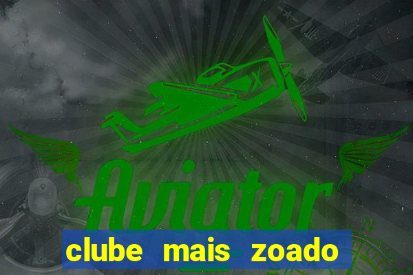 clube mais zoado do mundo